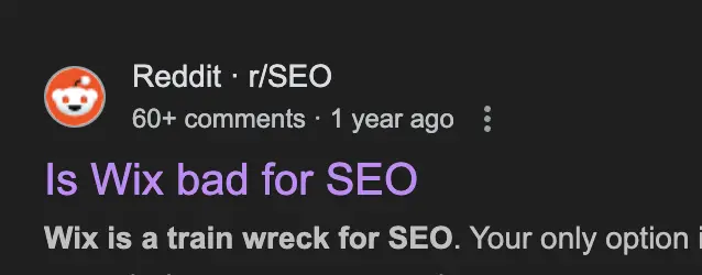 A screenshot from a Google Search Results Page shows a Reddit page with the title “Is Wix bad for SEO” with the description reading “Wix is a trainwreck.”