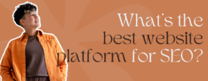 Marketing by Rocio founder posing next to words, "What's the best website platform for SEO?"