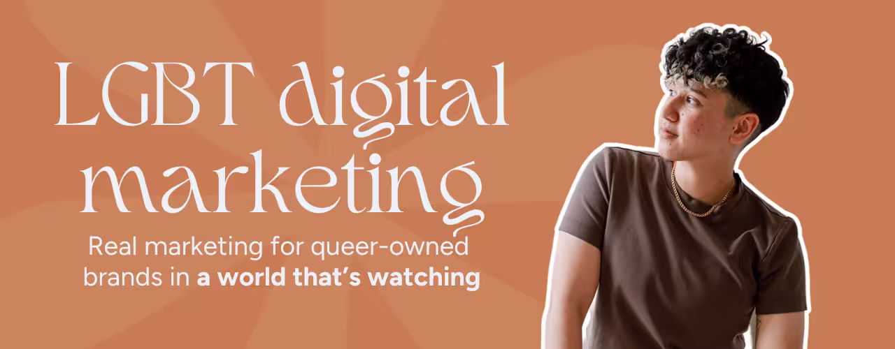 Banner image reading ‘LGBT digital marketing – Real marketing for queer-owned brands in a world that’s watching,’ featuring a person with short curly hair and a neutral expression, looking off to the side, on a terracotta background