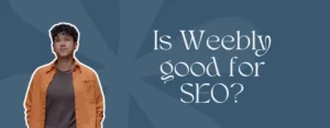 Marketing by Rocio founder posing right next to words, "Is Weebly good for SEO?"