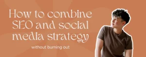Marketing by Rocio founder posing right next to words, "How to combine SEO and social media strategy without burning out"