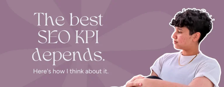 Marketing by Rocio founder posing right next to words, "The best SEO KPI depends. Here's how I think about it"