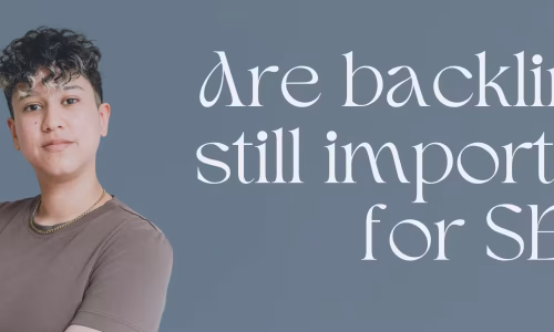 Marketing by Rocio founder posing right next to words, "Are backlinks still important for SEO?"