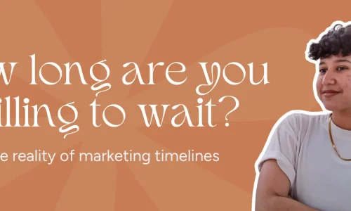 Marketing by Rocio founder posing right next to the words, "How long are you willing to wait? The reality of marketing timelines"